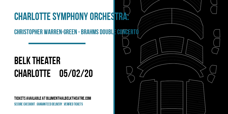 Charlotte Symphony Orchestra: Christopher Warren-Green - Brahms Double Concerto at Belk Theater tickets Charlotte Symphony Orchestra: Christopher Warren-Green - Brahms Double Concerto at Belk Theater