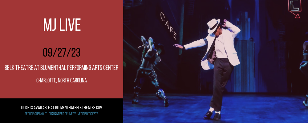 MJ Live at Belk Theatre at Blumenthal Performing Arts Center