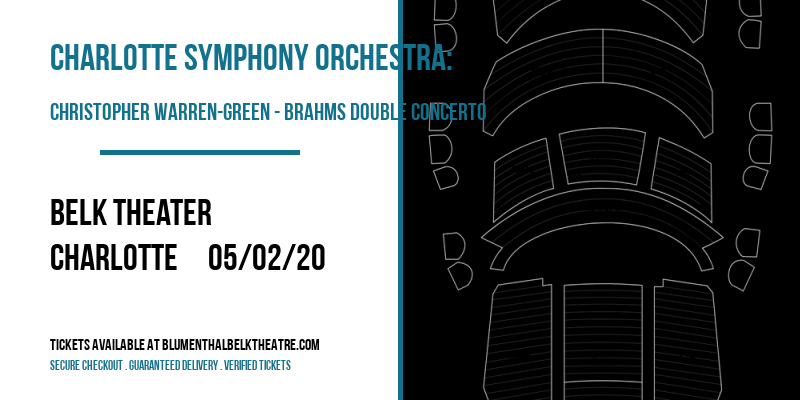 Charlotte Symphony Orchestra: Christopher Warren-Green - Brahms Double Concerto at Belk Theater