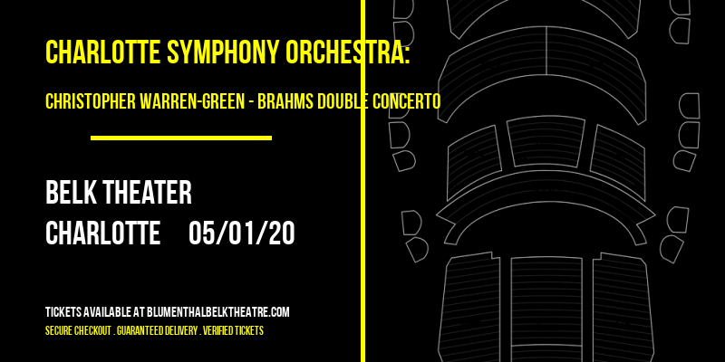 Charlotte Symphony Orchestra: Christopher Warren-Green - Brahms Double Concerto at Belk Theater tickets Charlotte Symphony Orchestra: Christopher Warren-Green - Brahms Double Concerto at Belk Theater